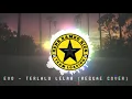 Lagu EVO - Terlalu Lelah (Reggae Cover)