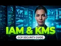GCP Fundamentals Part 9 Identity Security Compliance IAM IAP KMS