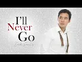 Erik Santos - I'll Never Go (Lyrics) | Erik Santos Collection