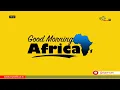 Download Lagu GOOD MORNING AFRICA EDITION 8th SEPTEMBER 2025
