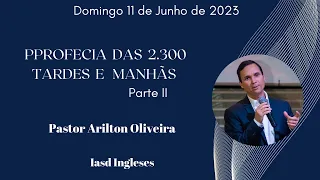 DANIEL 8/9 : PROFECIA DAS 2.300 TARDES E MANHÃS / PR. ARILTON / ESPERANÇA PARA UM MUNDO EM CRISE