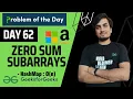 DAY 62 Zero Sum Subarray GFG POTD Hashing Prefix Sum - Arrays