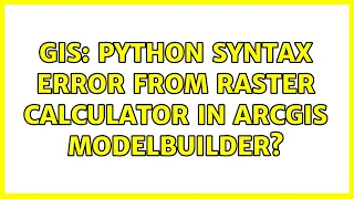 GIS Python syntax error from raster calculator in ArcGIS ModelBuilder