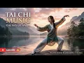 TAI CHI MUSIC: THE WAY OF WATER 🌊 | Meditation & Relaxation • 1 Hour Mix