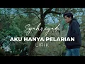 Download Lagu Syahriyadi - Aku Hanya Pelarian (Lirik)