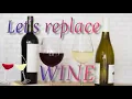 Let s replace WINE Alternative for WINE Substitute for WINE