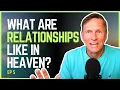 Relationships in the Afterlife: What Near Death Experiences Reveal | Imagine Heaven by John Burke