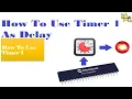 Microcontroller PIC16F877 35 How To Use Timer 1 As Delay Using Mikro C for PIC