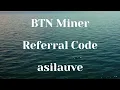 asilauve Referral Code BTN Miner