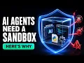 Why Every AI Agent Runs Inside a Sandbox