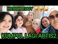 Download Lagu KUMPUL LAGI ARTIS2 SENIOR🤩 HADEEUH, SELALU HEBOH DWEH !!🤣