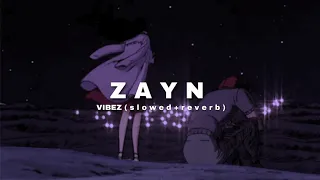 Download ZAYN - Vibez ( s l o w e d + r e v e r b ) MP3