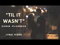 Chris Ruediger - Til It Wasn't (Official Lyric Video)