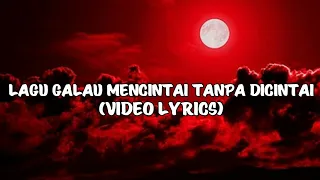 Download LAGU GALAU - MENCINTAI TANPA DI CINTAI MP3