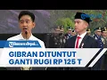 Download Lagu Gibran Dituduh Melanggar Hukum, Dituntut Ganti Rugi Rp 125 Triliun dan Denda Rp 10 Juta ke Negara
