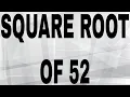 SQUARE ROOT OF 52