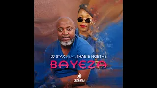 dj stax feat thabie ngethe bayeza official audio 