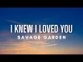 Download Lagu Savage Garden - I Knew I Loved You (Lyrics)