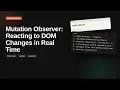 Mutation Observer Reacting to DOM Changes in Real Time Browser Observer API Tutorial