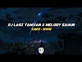 DJ LAGI TAMVAN X MELODY SAHUR