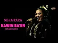 Download Lagu SISKA RARA - KAWIN BATIN