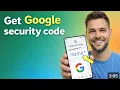 how to get google account security code