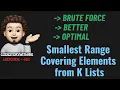 Smallest Range Covering Elements from K Lists Multiple Ways Leetcode 632 codestorywithMIK