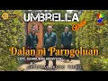 Dalan Ni Parngoluan - Umbrella Voice (Official Music Video) || Lagu Batak Terbaru 2025