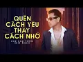 Download Lagu Quên Cách Yêu Thay Cách Nhớ - Cao Nam Thành (REMIX)