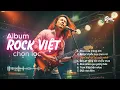 Lagu Album Rock Việt chọn lọc I Rock Viet AI I Các ca khúc chọn lọc được yêu thích nhất I Rock Ballad