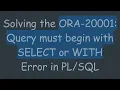 Solving the ORA-20001 Query must begin with SELECT or WITH Error in