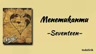 menemukanmu seventeen lirik lagu