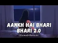 Download Lagu Aankh Hai Bhari Bhari 2.0 [Slowed + Reverb] - Rahul Vaidya | Lofi Song | Danish Pwskr | Text Audio