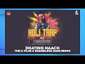 Lagu Dhating Naach -The K-Plus \u0026 Shameless Mani Remix | Holi Special | Full Song