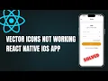 Fix Vector Icons Not Working in React Native iOS App - Easy Solution