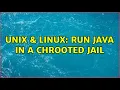 Unix Linux Run Java in a chrooted jail