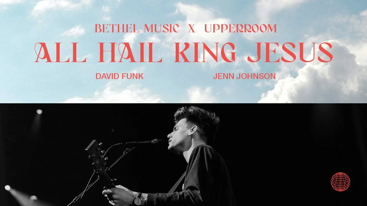 All Hail King Jesus - David Funk, Jenn Johnson | Bethel Music x UPPERROOM