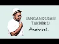 Andmesh - Jangan Rubah Takdirku ( Lyrics )