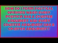How do I form political opinions when every position has a counter argument