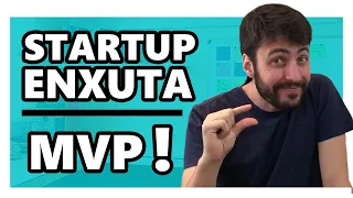 STARTUP ENXUTA: O QUE É MVP E COMO FAZER UM MVP NA SUA EMPRESA?