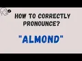 Learn to Say Almond Correctly Master Pronunciation