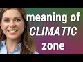 Climatic zone meaning of Climatic zone