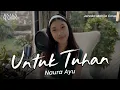 Download Lagu Jenaka Mahila - Untuk Tuhan (Naura Ayu Cover)