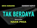 Download Lagu TAK BERDAYA KARAOKE NADA COWOK/PRIA | DANGDUT KOPLO