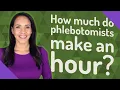 How much do phlebotomists make an hour