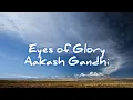 Eyes of Glory - Aakash Gandhi