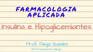Farmacologia Aplicada - Insulina e Fármacos Hipoglicemiantes