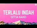 Download Lagu Setia band - Terlalu Indah - Lirik