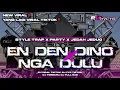 Lagu DJ EN DEN DINO X NGA DULU || STYLE TRAP X PARTY X JEDAG JEDUG VIRAL‼️| PL REVOLUTION