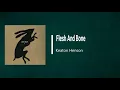 Keaton Henson - Flesh And Bone (Lyrics)